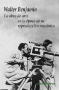 LA OBRA DE ARTE EN LA EPOCA DE SU REPRODUCCION MECANICA (2 ED.) di BENJAMIN, WALTER 