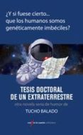 TESIS DOCTORAL DE UN EXTRATERRESTRE di BALADO, TUCHO 