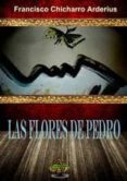 LAS FLORES DE PEDRO de CHICHARRO ARDERIUS, FRANCISCO 