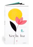 VER LA LUZ di GIULIANI, EMMA 