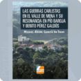 LAS GUERRAS CARLISTAS EN EL VALLE DE MENA Y SU RESONANCIA EN PIO BAROJA Y BENITO PREZ GALDOS di GARCIA DE JUAN, MIGUEL ANGEL 