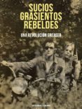 SUCIOS, GRASIENTOS, REBELDES: UNA REVOLUCION GREASER di RISING UP ANGRY 