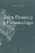 SOBRE FLAMENCO Y FLAMENCOLOGIA di STEINGRESS, GERHARD 