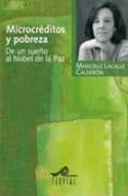 MICROCREDITOS Y POBREZA: DE UN SUEO A NOBEL DE LA PAZ de LACALLE CALDERON, MARICRUZ 