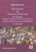 DICCIONARIO DE TERMINOS HISTORICOS DE ESPAA Y DE LA AMERICA PREC OLOMBINA COLONIAL de ROMERO SAIZ, MIGUEL 