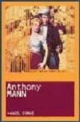 LO ESENCIA DEL ANTHONY MANN de COMAS, ANGEL 