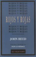 ROJOS Y ROJAS (EL VIEJO TOPO) di REED, JOHN 