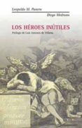 LOS HEROES INUTILES de PANERO, LEOPOLDO MARIA  MEDRANO, DIEGO 
