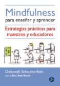 MINDFULNESS PARA ENSEAR Y APRENDER di SCHOEBERLEIN, DEBORAH SHETH, SUKI 