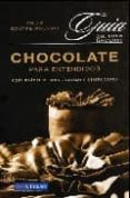 CHOCOLATE PARA ENTENDIDOS: GUIA PRACTICA PARA CATARLO Y DISFRUTAR LO di DOUTRE-ROUSSEL, CHOLE 