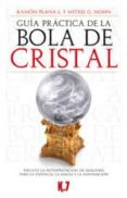 GUIA PRACTICA DE LA BOLA DE CRISTAL: INCLUYE LA INTERPRETACION DE IMAGENES PARA LA VIDENCIA, LA MAGIA Y LA ADIVINACION di PLANA, RAMON 