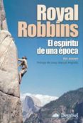 ROYAL ROBBINS: EL ESPIRITU DE UNA EPOCA di AMENT, PAT 