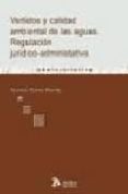VERTIDOS Y CALIDAD AMBIENTAL DE LAS AGUAS: REGULACION JURIDICO-AD MINISTRATIVA de FORTES MARTIN, ANTONIO 