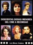 DOSCIENTAS DIOSAS MENORES DEL CINE A RECORDAR di CARMONA, LUIS MIGUEL 