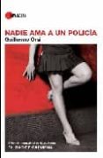 NADIE AMA A UN POLICIA(II PREMIO INTERNACIONAL CIUDAD DE CARMONA) di ORS, GUILLERMO 