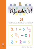YA CALCULO! 03 (EDUCACION INFANTIL) INICIACION A LA SUMA Y RESTA di MARTINEZ ROMERO, JOSE 
