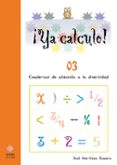 YA CALCULO! 03 (EDUCACION INFANTIL) INICIACION A LA SUMA Y RESTA de MARTINEZ ROMERO, JOSE 