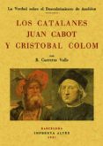 LOS CATALANES JUAN CABOT Y CRISTOBAL COLON (ED. FACSIMIL) di VV.AA