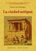 LA CIUDAD ANTIGUA (ED. FACSIMIL) de COULANGES, FUSTEL DE 