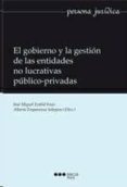 EL GOBIERNO Y LA GESTIN DE LAS ENTIDADES NO LUCRATIVAS PBLICO-P RIVADAS de EMBID IRUJO, JOSE MIGUEL 