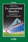 LA COMUNIDAD FILOSOFICA: MANIFIESTO POR UNA UNIVERSISDAD POPULAR di ONFRAY, MICHEL 