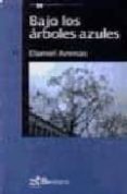 BAJO LOS ARBOLES AZULES (2 ED.) di ARENAS, DANIEL 