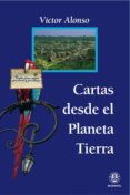 CARTAS DESDE EL PLANETA TIERRA di ALONSO, VICTOR 