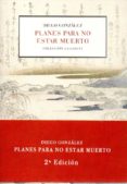 PLANES PARA NO ESTAR MUERTO di GONZALEZ, DIEGO 