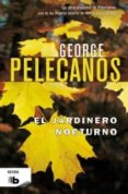 EL JARDINERO NOCTURNO de PELECANOS, GEORGE 