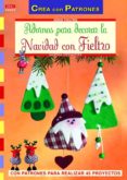 ADORNOS PARA DECORAR LA NAVIDAD CON FIELTRO de STEINMEYER, MARTHA 