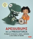AMIGURUMI DE LA PREHISTORIA di VV.AA. 