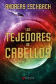 LOS TEJEDORES DE CABELLOS di ESCHBACH, ANDREAS 