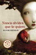 NUNCA OLVIDES QUE TE QUIERO de BERTHOLON, DELPHINE 
