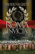 ROMA INVICTA de NEGRETE, JAVIER 