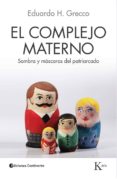 EL COMPLEJO MATERNO de GRECCO, EDUARDO HORACIO 