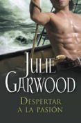 DESPERTAR A LA PASION de GARWOOD, JULIE 