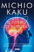 EL FUTURO DE NUESTRA MENTE de KAKU, MICHIO 