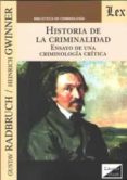 HISTORIA DE LA CRIMINALIDAD. ENSAYO DE UNA CRIMINOLOGIA CRITICA di RADBRUCH, GUSTAV 