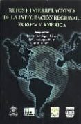 RETOS E INTERRELACIONES DE LA INTEGRACION REGIONAL: EUROPA Y AMER ICA de DOMINGUEZ RIVERA, ROBERTO  VELAZQUEZ FLORES, RAFAEL  ROY, JOAQUIN 