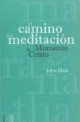 EL CAMINO DE LA MEDITACION: MOMENTO DE CRISTO di MAIN, JOHN 