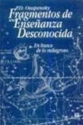 EN BUSCA DE LOS MILAGROSO: FRAGMENTOS DE UNA ENSEANZA DESCONOCID A de OUSPENSKY, P.D. 
