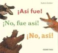 ASI FUE! NO, FUE ASI! NO, ASI! di SCHRER, KATHRIN 