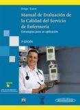MANUAL DE EVALUACION DE LA CALIDAD DEL SERVICIO DE ENFERMERIA: ES TRATEGIAS PARA SU APLICACION (2 ED.) de ORTEGA VARGAS, MARIA CAROLINA  SUAREZ VAZQUEZ, MARIA GUADALUPE 