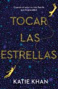 TOCAR LAS ESTRELLAS di KHAN, KATIE 