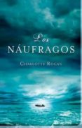 LOS NAUFRAGOS di ROGAN, CHARLOTTE 
