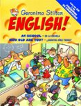 GERONIMO STILTON ENGLISH 2: AT SCHOOL-EN LA ESCUELA/HOW OLD ARE Y OU- CUANTOS AOS TIENES? (+ CUADERN0 ACTIVIDADES + CD-ROM) de STILTON, GERONIMO 