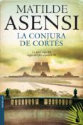 LA CONJURA DE CORTES (TRILOGA MARTN OJO DE PLATA 3) de ASENSI, MATILDE 