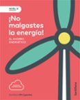 Portada de NIVEL III PRI NO MALGASTES LA ENERGIA. EL AHORRO ENERGETICO