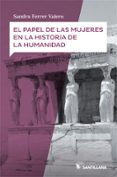 EL PAPEL DE LAS MUJERES EN LA HISTORIA DE LA HUMANIDAD de FERRER VALERO, SANDRA 