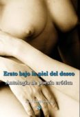 ERATO BAJO LA PIEL DEL DESEO: ANTOLOGIA DE POESIA EROTICA di VV.AA. 